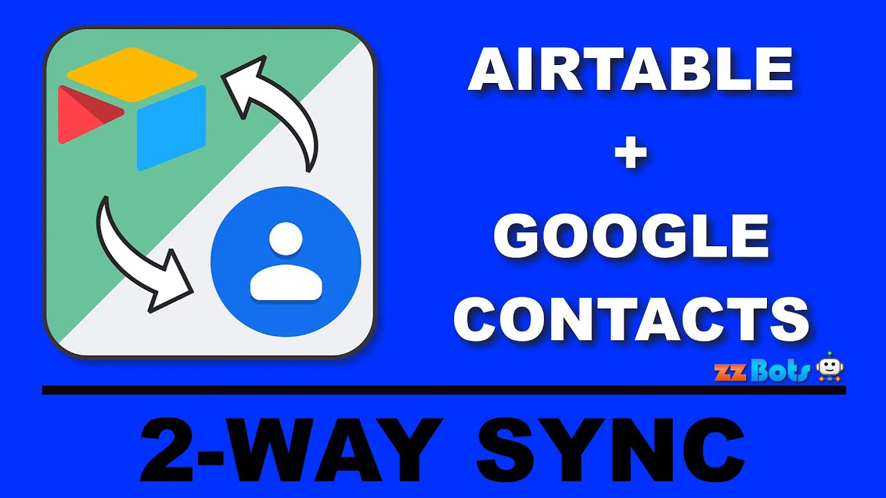 How to 2-Way Sync Between Airtable and Google Contacts | zzBots