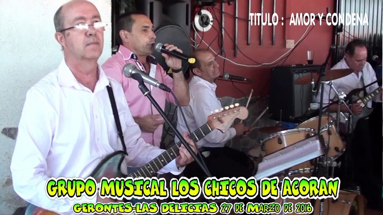 GRUPO MUSICAL LOS CHICOS DE ACORAN   amor y condena