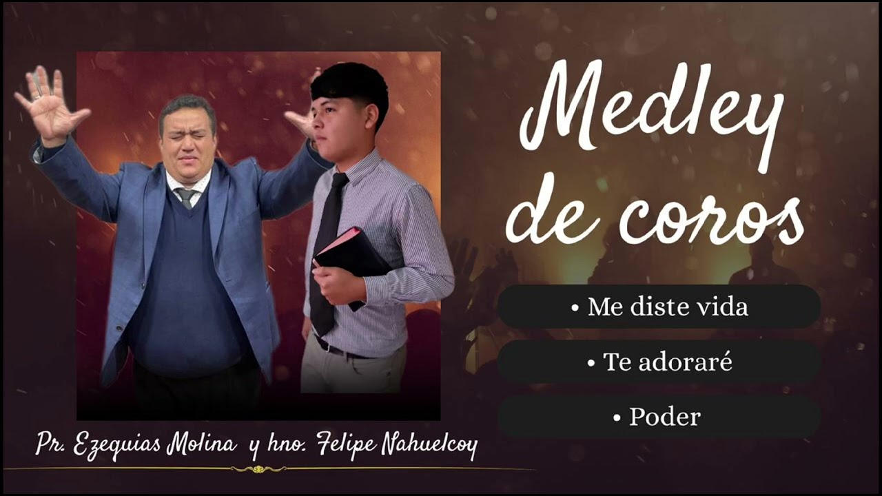 Medley de Coros . Pastor Ezequias Molina y Hno Felipe Nahuelcoy.