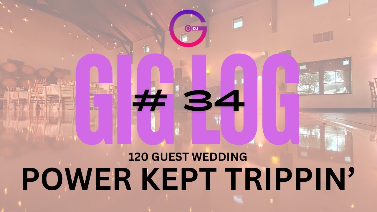 Gig Log # 34 - 120 Guest Wedding, We Tripped The Power! Multiple Times!