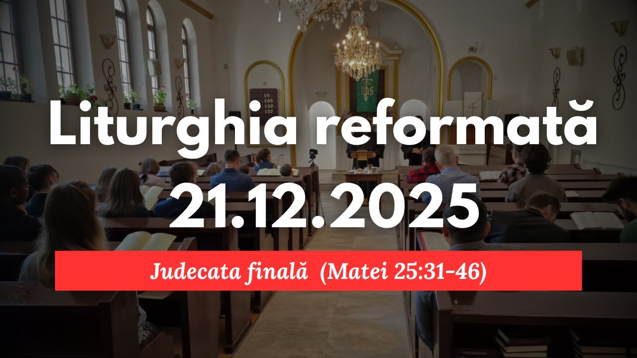 Liturghia din 21 decembrie 2025, predica “Judecata finală” (Matei 25) Rev. Mihai Corcea