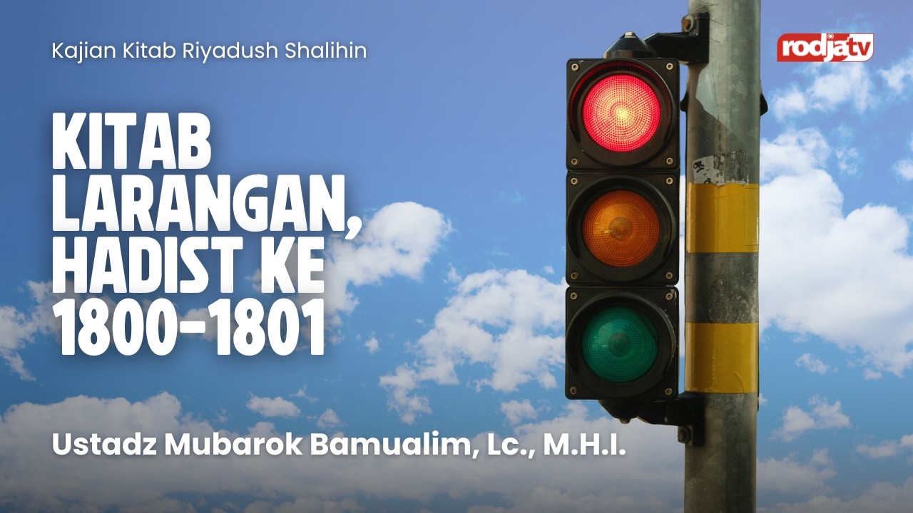 Riyadhus Shalihin: Kitab larangan, Hadist Ke 1800-1801 - Ustadz Mubarak Bamualim, M.H.I.