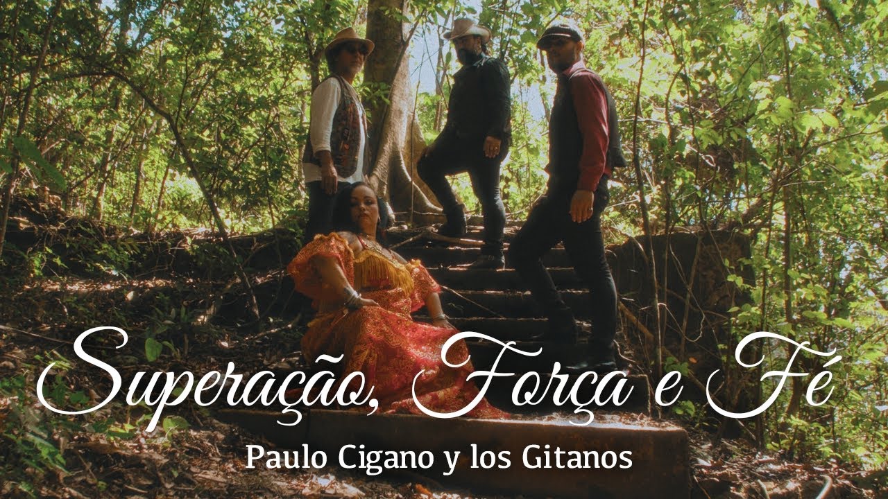 Superação Força e Fé Paulo Cigano y Los Gitanos