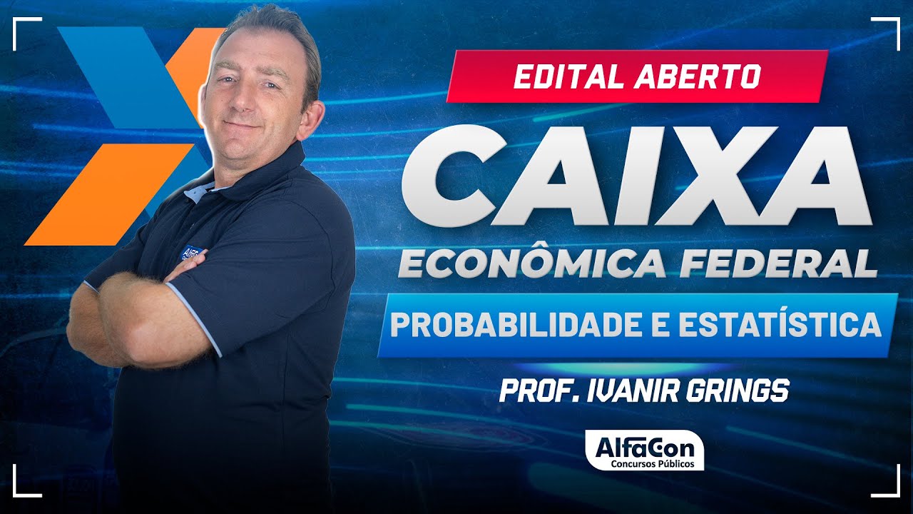 Concurso Caixa Econômica 2024 - Aula de  Probabilidade e Estatística - AlfaCon