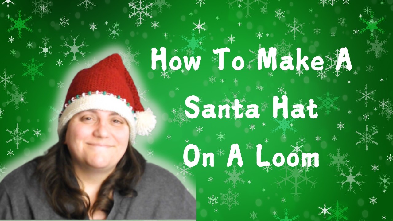 How To Make A Santa Hat On A Loom