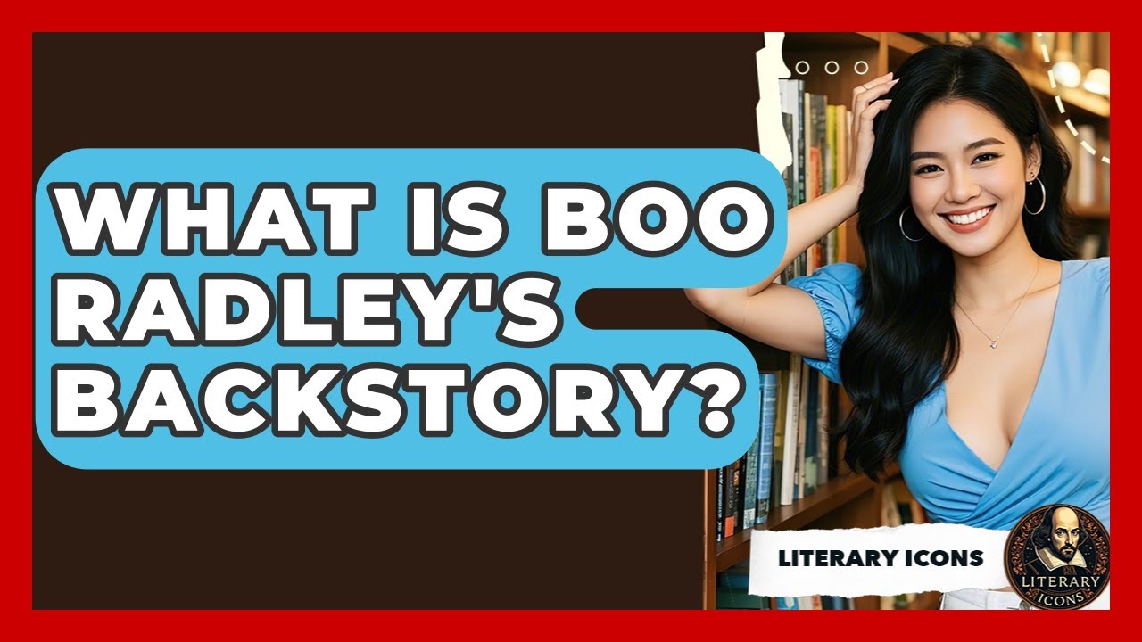 What Is Boo Radley's Backstory? - Literary Icons