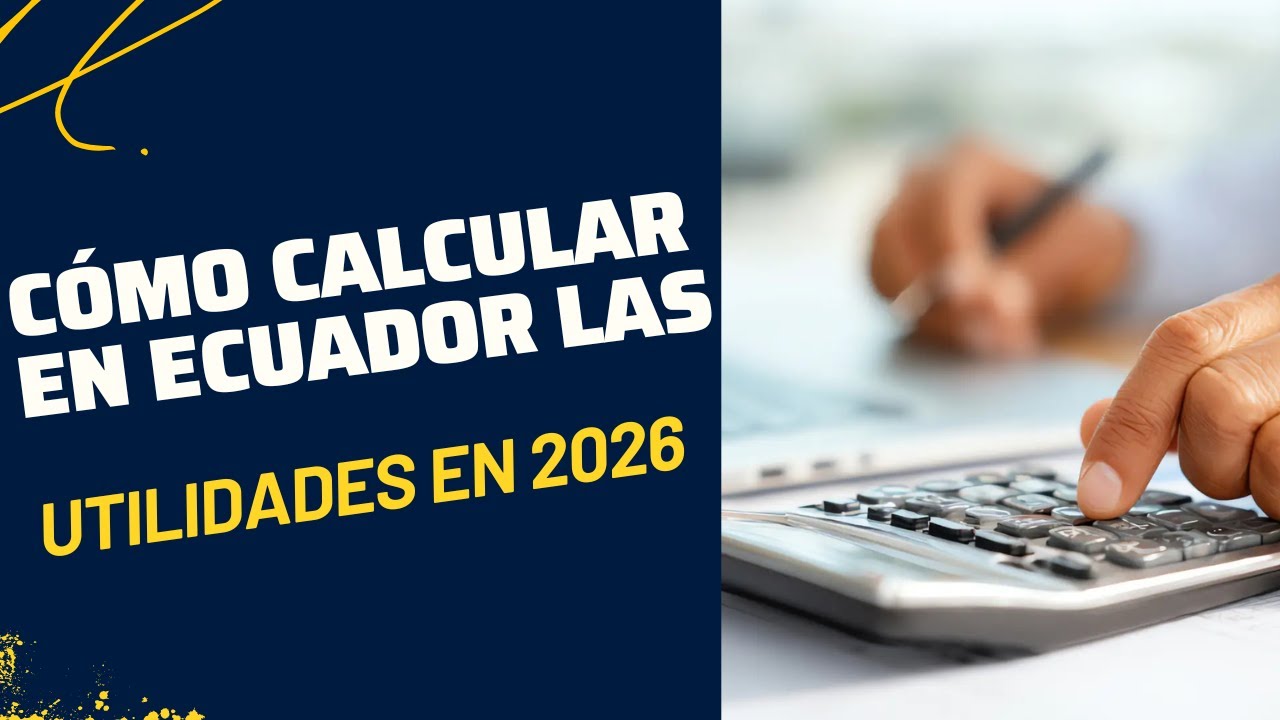 Utilidades 2026 en Ecuador: Todo lo que necesitas saber