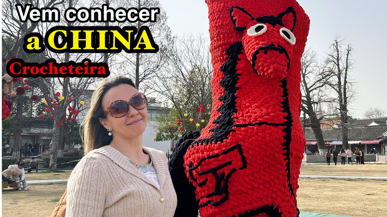 CROCHÊ TAMBÉM É CULTURA! Vem conhecer a China comigo! Vilarejo histórico! CROCHETEIRA NA CHINA 