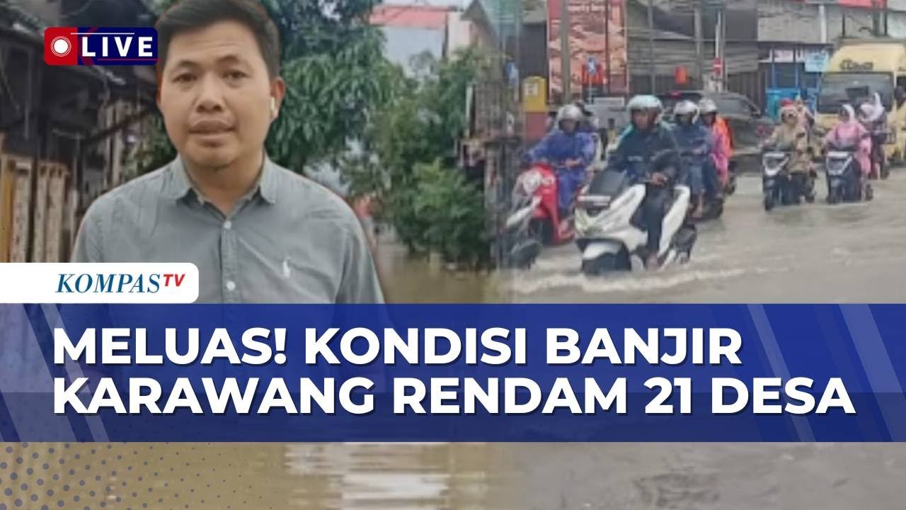 Terbaru! Banjir Karawang Meluas, 21 Desa Terendam Imbas Sungai Citarum Meluap | KOMPAS SIANG
