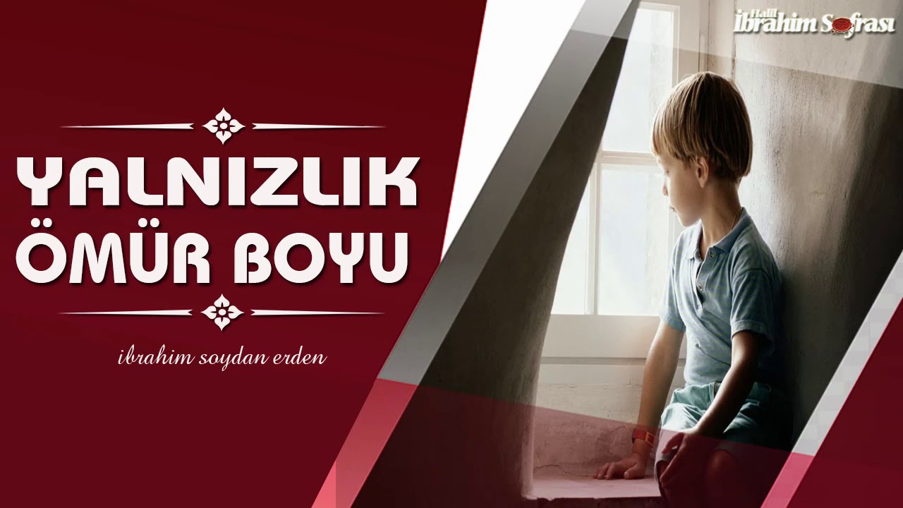 Kendini Yalnız Hissedenlere | İbrahim Soydan Erden