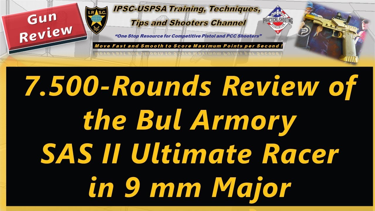 Gun Review: 7 500 Rounds Review of the Bul Armory SAS 2 Ultimate Racer in 9 mm Major