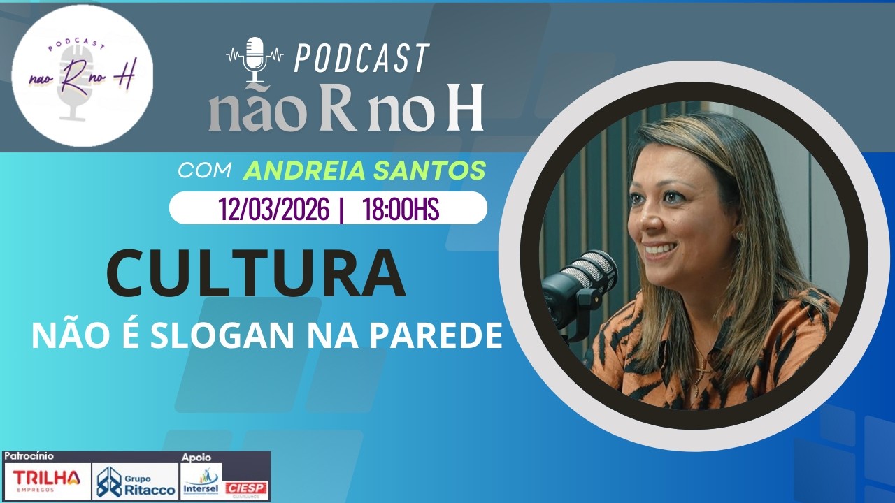 Podcast não R no H conversou com Andreia Santos para dizer que Cultura não é slogan na parede.