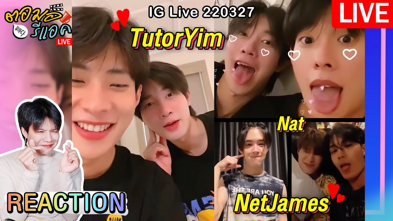 🔴 ตอมอรีแอคLive | TutorYim IG Live 220327 with NetJames Nat เค้าเดทกันที่ภูเก็ต | Reaction
