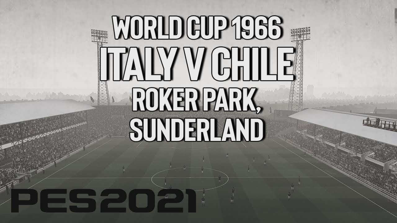 PES 2021 - World Cup 1966 - Italy v Chile, Roker Park, Sunderland