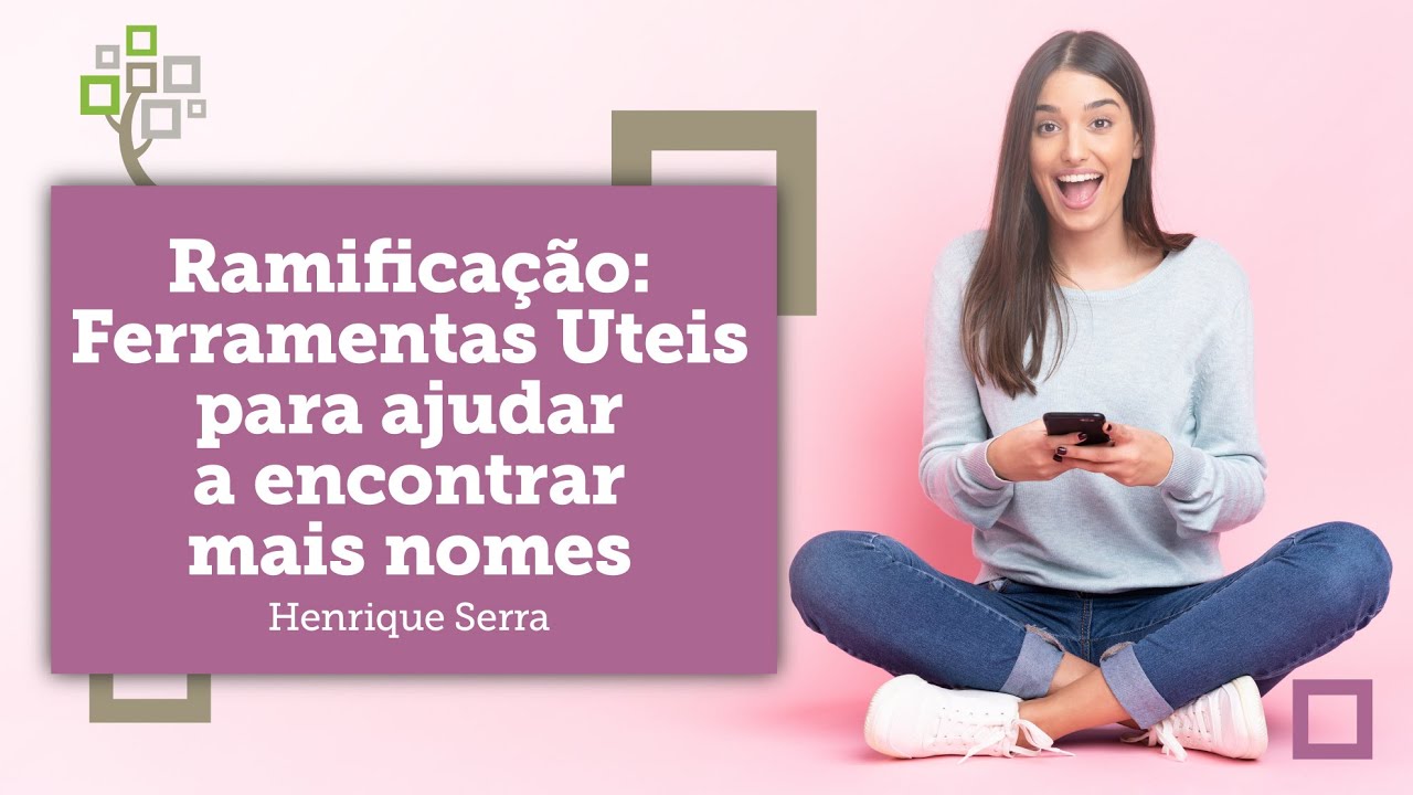 Ramificacao Ferramentas uteis para ajudar a encontrar mais nomes - Henrique Serra