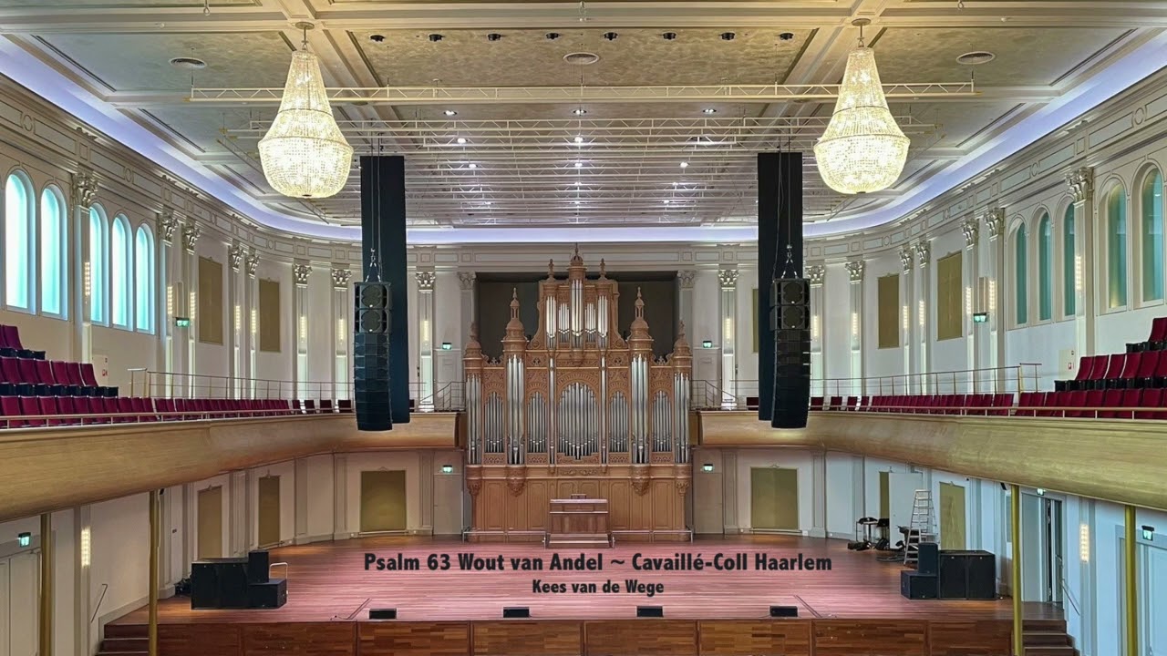 Psalm 63 | Wout van Andel | Cavaillé-Coll Haarlem (Sweelinq) ~ Kees van de Wege