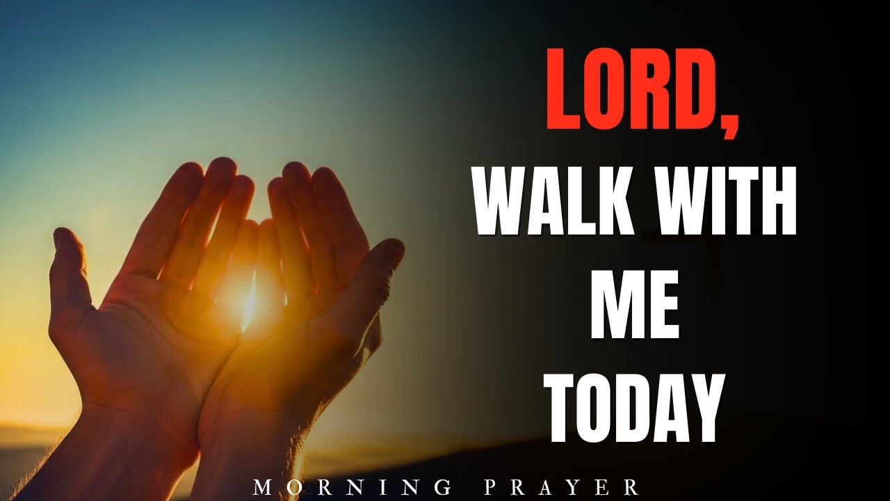 Lord, Walk With Me Today | Powerful Morning Prayer for Peace, Strength and Guidance