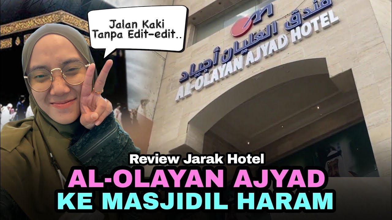 Riview Jarak Hotel Olayan Ajyad No EDIT !! | Hotel Favorit Jamaah Indonesia Bintang 4
