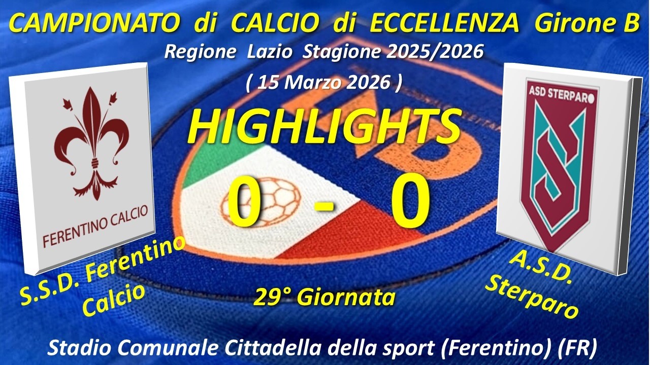 Highlights 29&deg; Giornata del Campionato di Eccellenza Girone B (SSD Ferentino - Calcio ASD Sterparo)