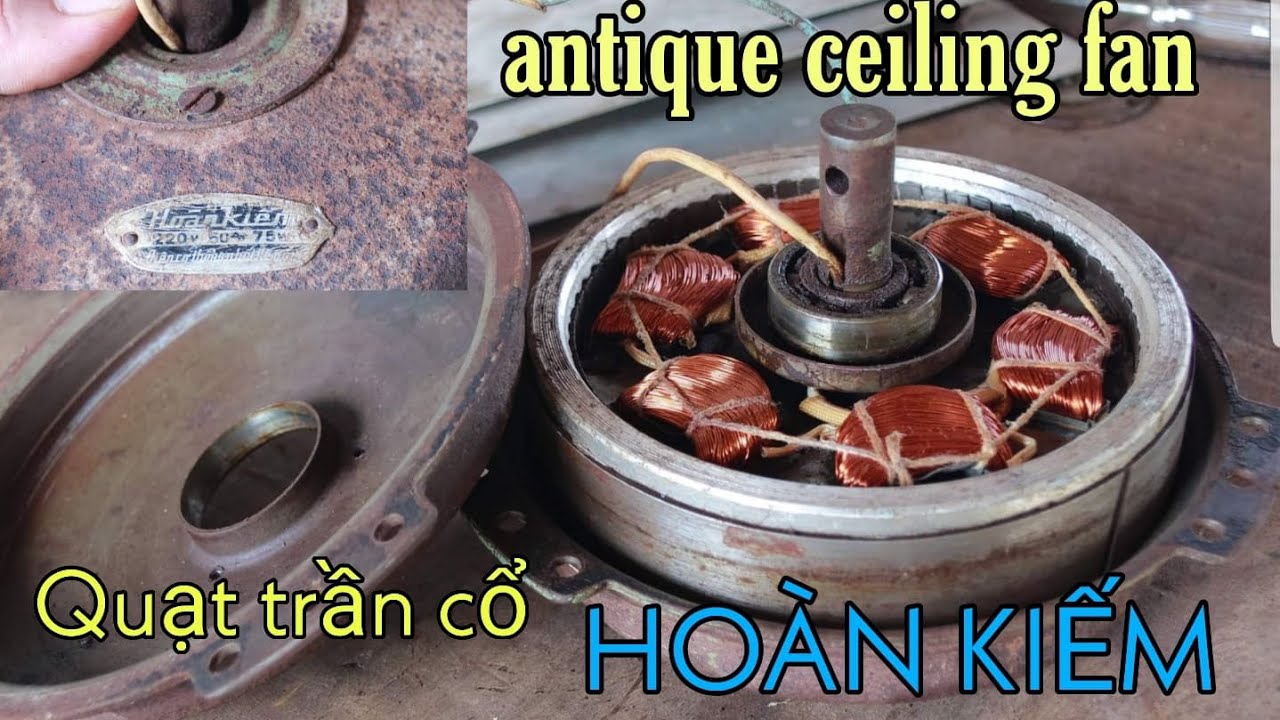 Phục Hồi Quạt Trần Cổ HOÀN KIẾM Điện Cơ Thống Nhất Hà Nội