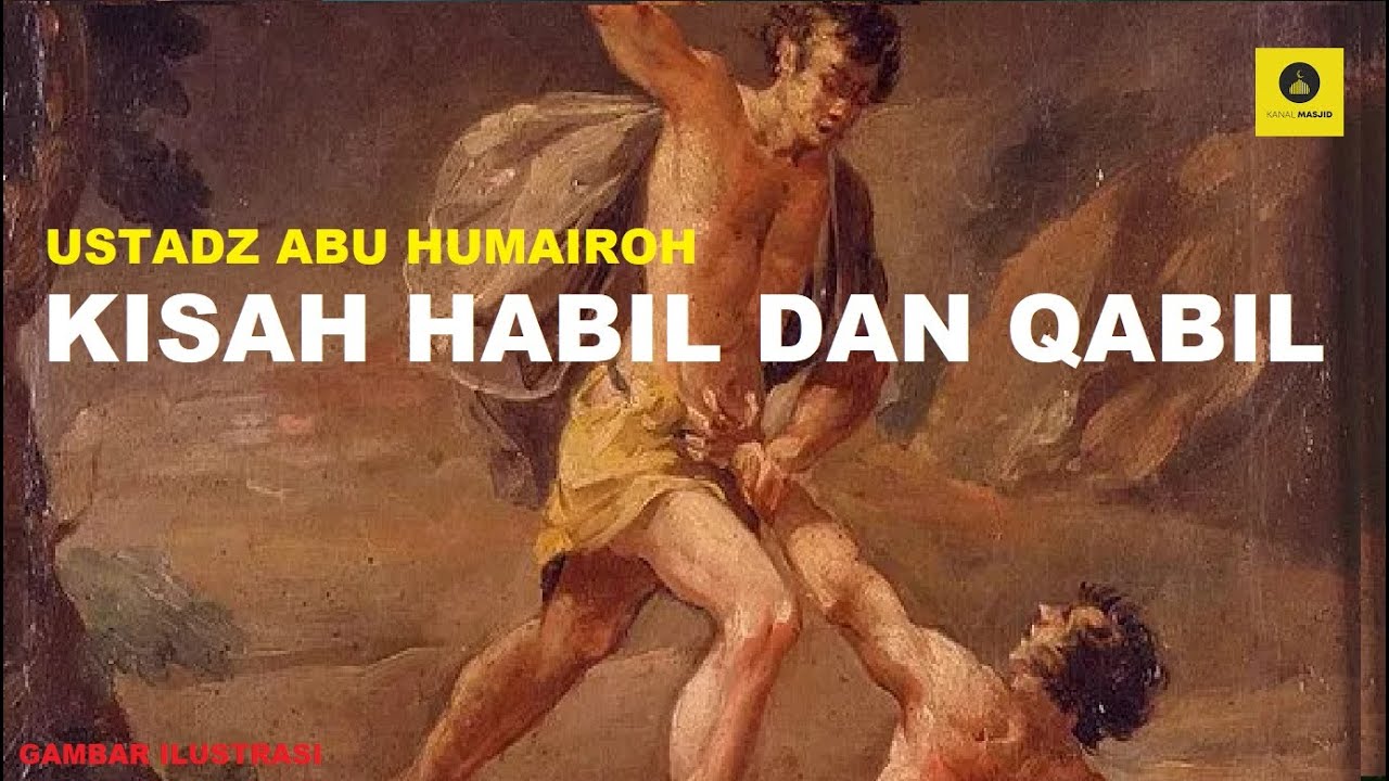 Kisah Habil dan Qabil - Ustadz Abu Humairoh