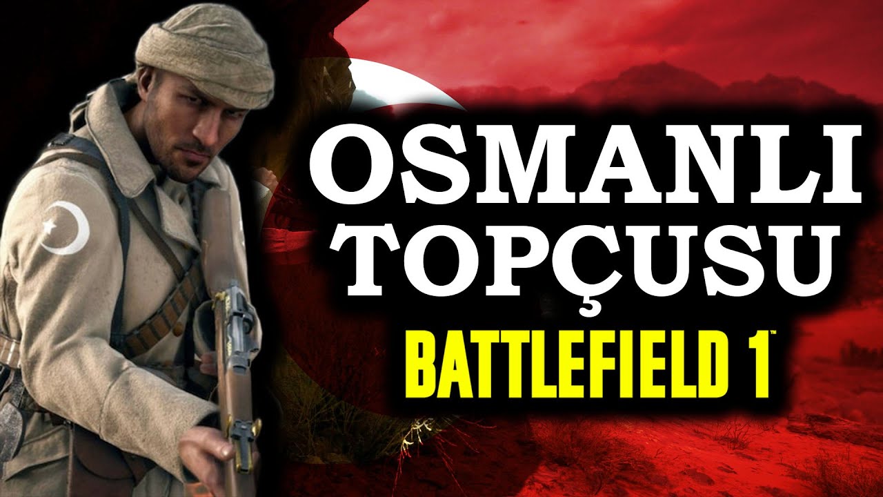 HEM TAARRUZ, HEM DESTEK, HEM TOPÇU! - Battlefield 1