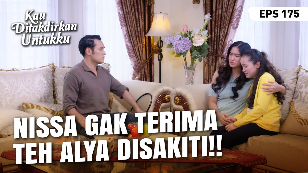 SEDIH BANGET! Nissa Gak Terima Teh Alya Disakiti | KAU DITAKDIRKAN UNTUKKU | EPS.175 (4/4)