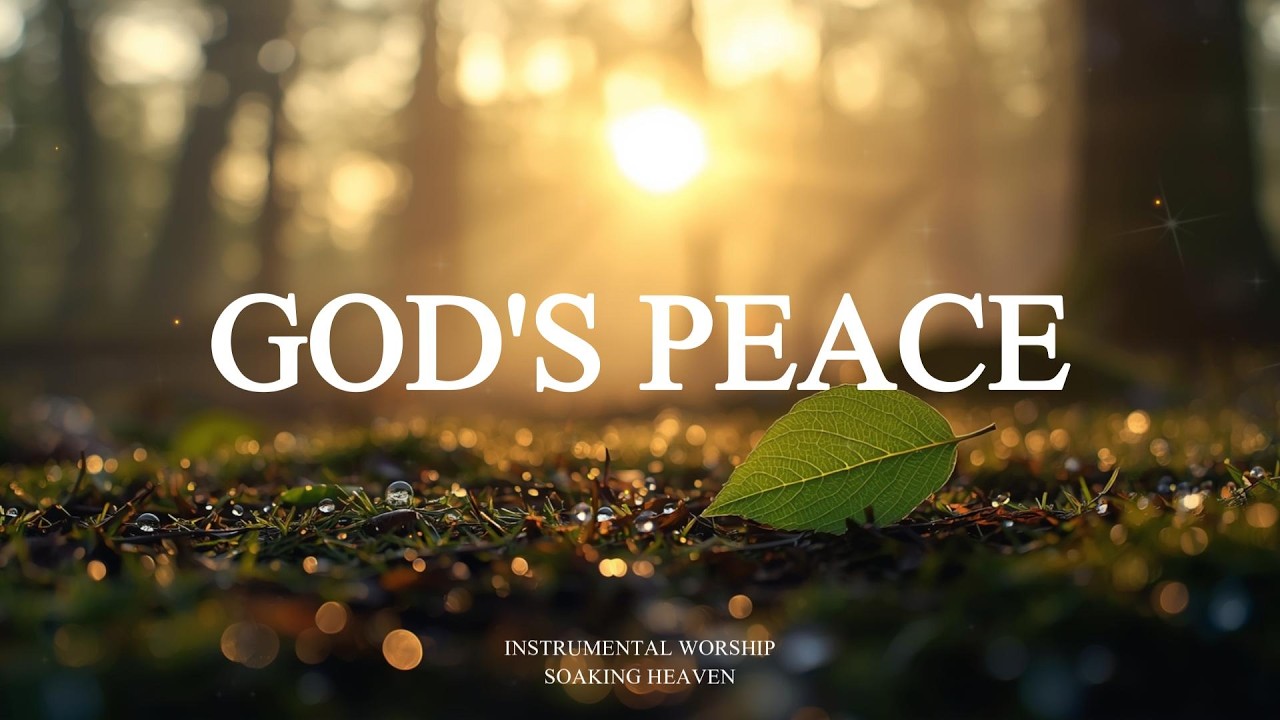 GOD'S PEACE - Soaking worship instrumental | Prayer and Devotional | Soaking Heaven