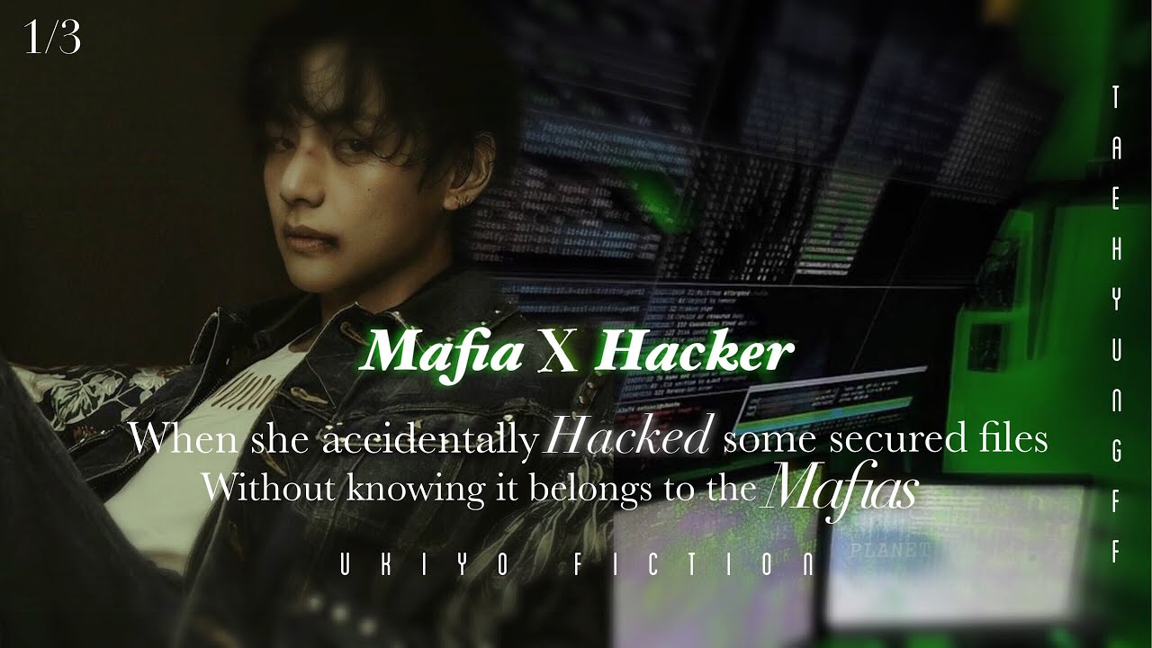 1/3 𝐌𝐚𝐟𝐢𝐚 𝐱 𝐇𝐚𝐜𝐤𝐞𝐫 ||when she accidentally hacked a file without knowing…|| taehyung ff