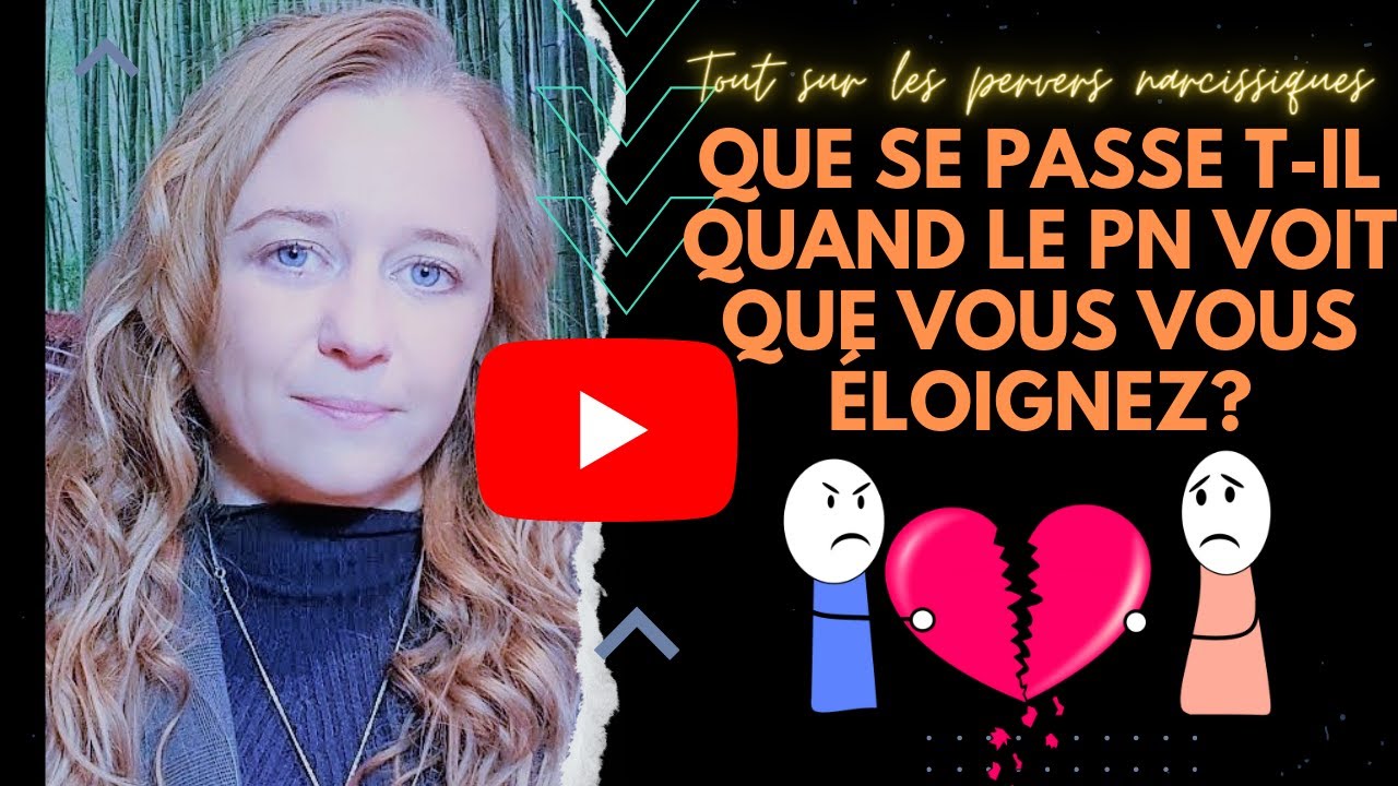 💔  Que se passe t il quand le pn voit que vous vous éloignez? 💔