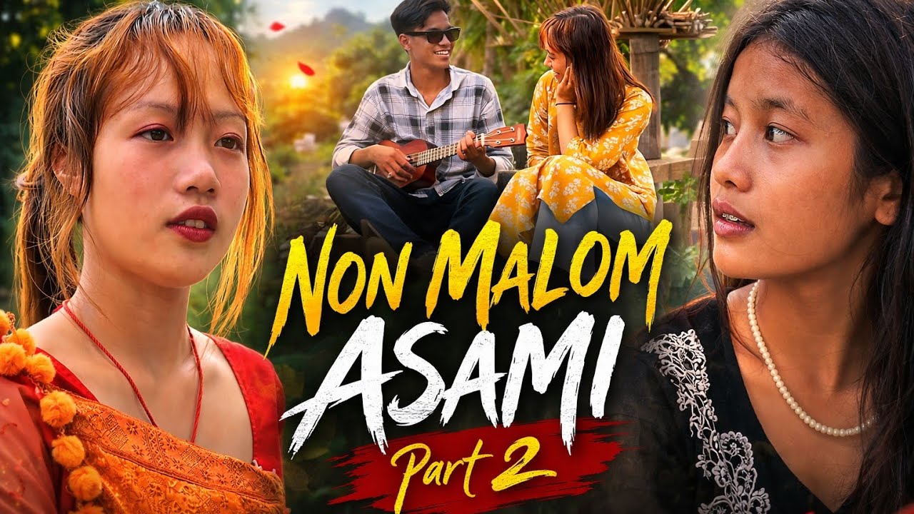 NON MALOM ASAMI Part 2 Love Karbi short movie 