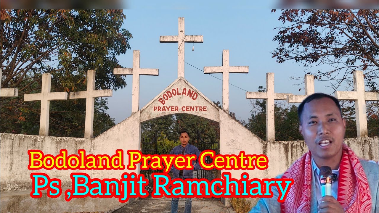 Bodoland Prayer Centre Onthaibari Bhairavkunda Road Udalguri Assam 