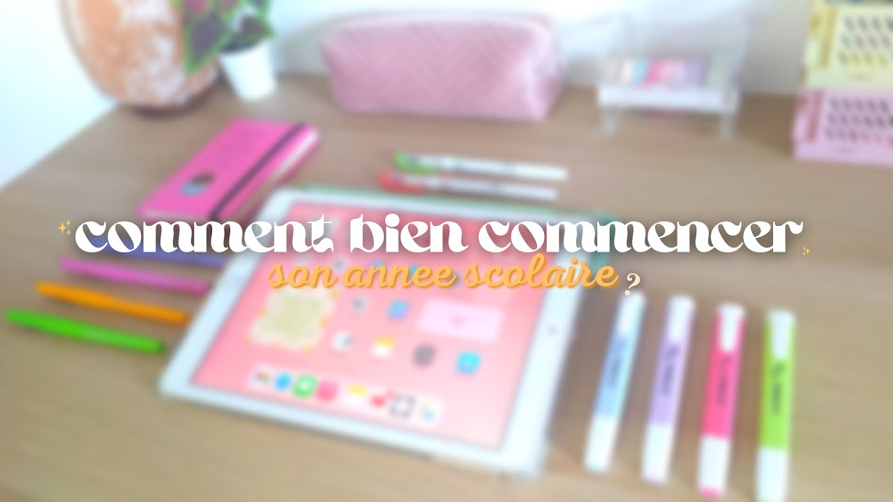 Comment réussir son année scolaire ? (avoir de bonnes notes, réussir à s’organiser…)
