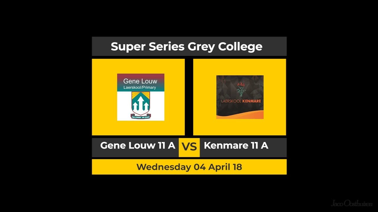 Gene Louw 11 A vs Kenmare 11 A - Super Series - Grey College