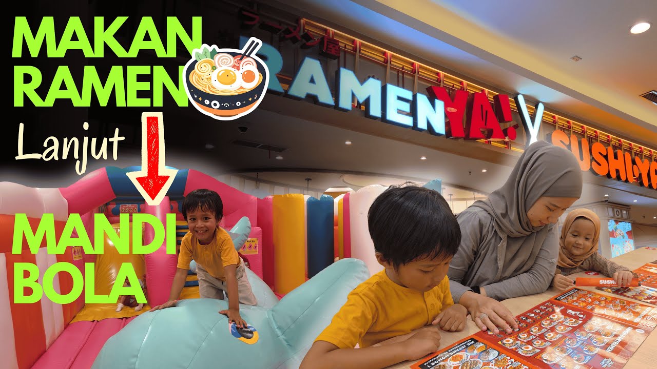 Keseruan habis Makan Ramen 🍜 lanjut Mandi Bola