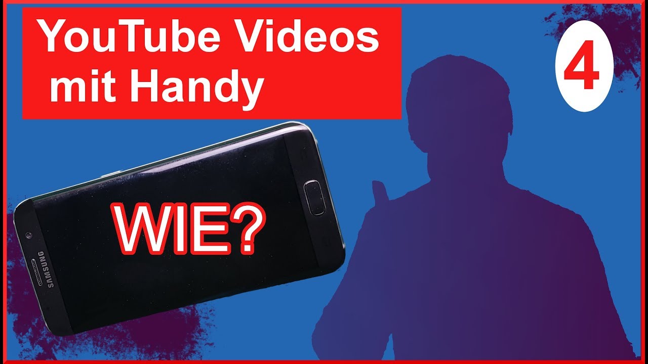 Wie macht man YouTube Videos mit Handy / Smartphone (Teil 4)