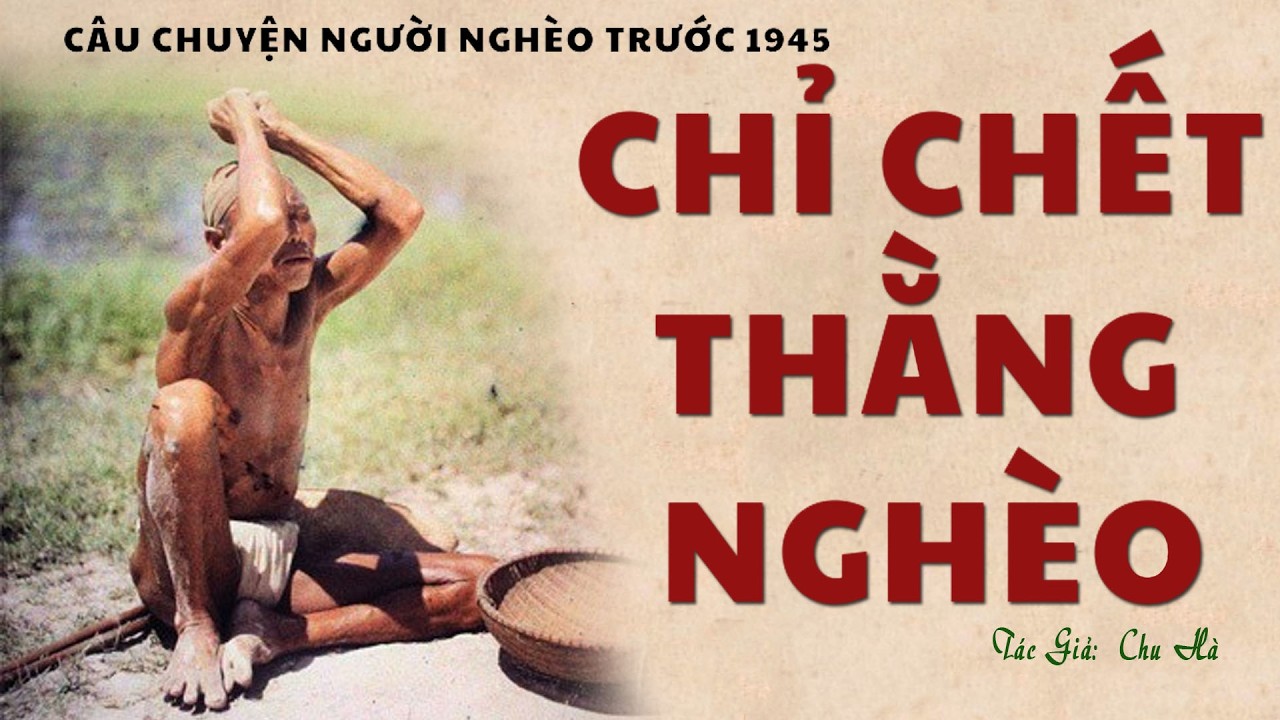 Tổng Hợp Truyện Về Làng Quê Nghèo Trước 1945: CHỈ CHẾT THẰNG NGHÈO | Chu Hà | Truyện Kênh Cô Vân