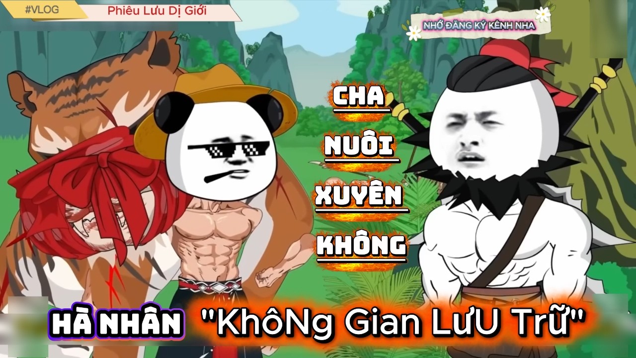 Hà Nhân Xuyên Không Làm Cha Nuôi, Không Gian Lưu Trữ Bá Đạo Cứu Dì Cháu | Phiêu Lưu Dị Giới