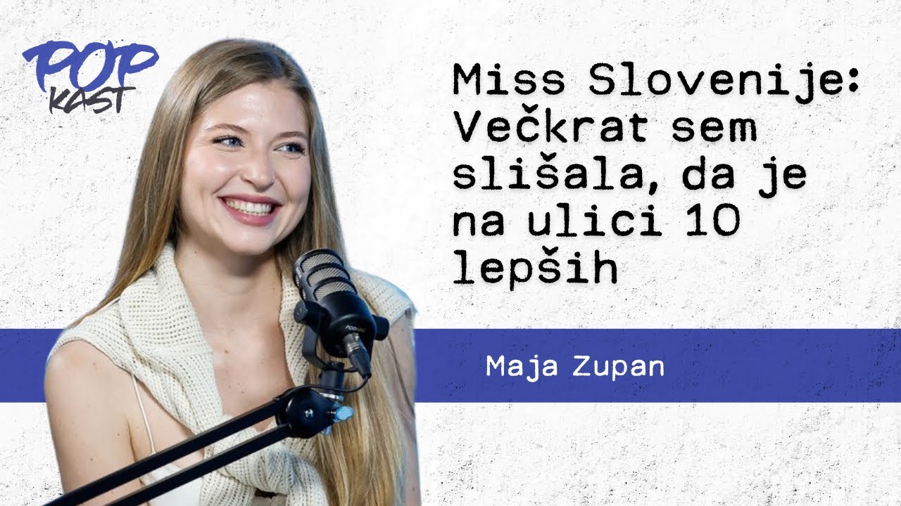 POP TV | POPKAST: Maja Zupan | Miss Slovenije: Večkrat sem slišala, da je na ulici 10 lepših