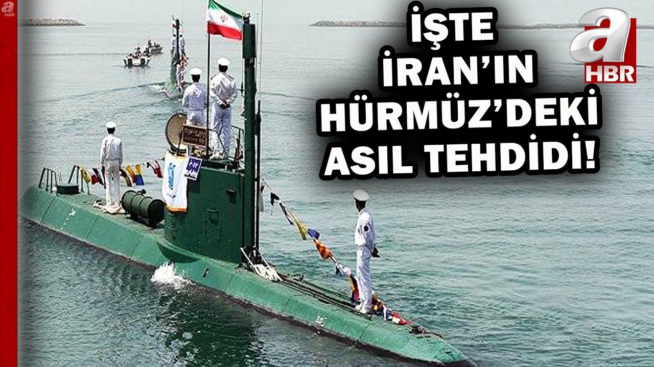 İşte İran'ın H&uuml;rm&uuml;z'deki asıl tehdidi: C&uuml;ce denizaltı filosu! | A Haber