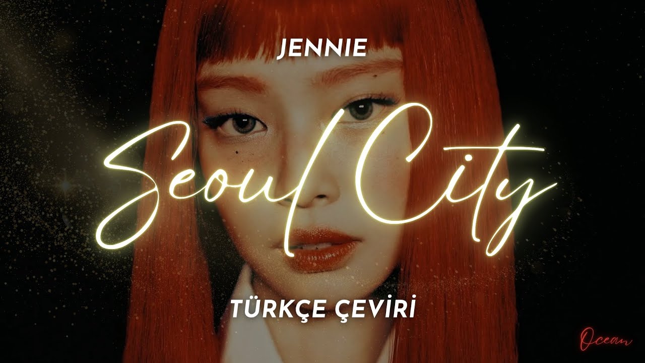 JENNIE - Seoul City Türkçe Çeviri + Lyrics