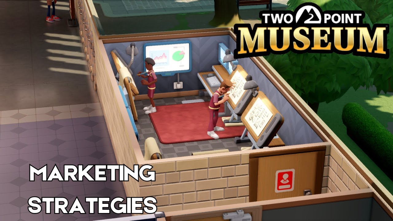 Two Point Museum Strategy & Tactics: Why Your Museum NEEDS A Marketing Room RIGHT NOW!