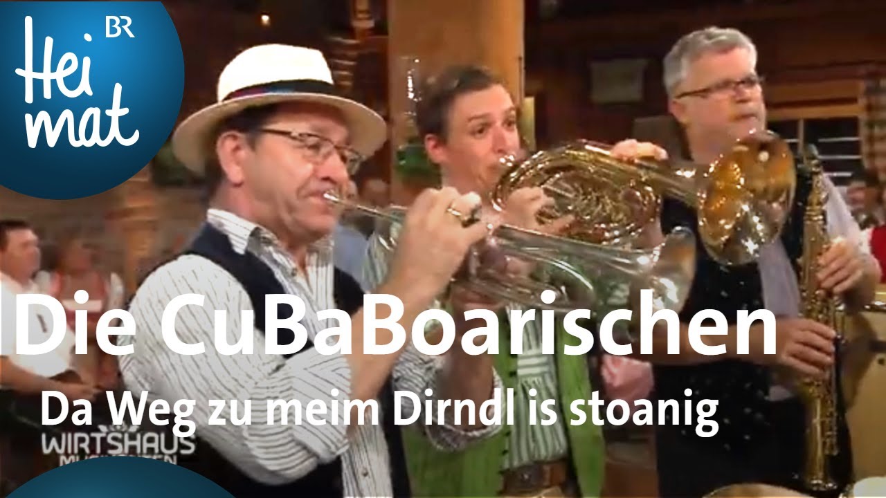 Die CubaBoarischen: Da Weg zu meim Dirndl is stoanig | Wirtshausmusikanten | BR Heimat