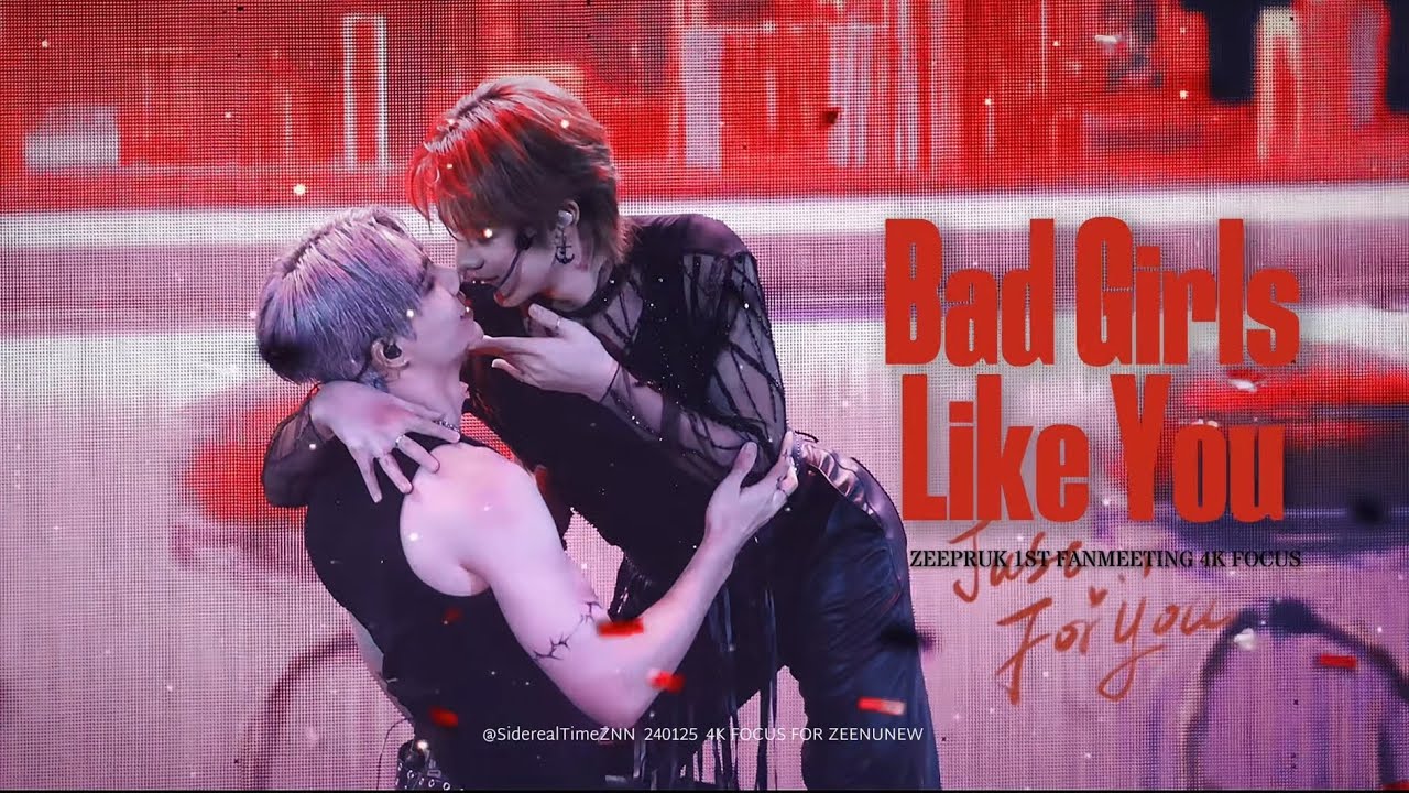 「Bad Girls Like You」ZeeNuNew 4K FOUCS丨ZeePruk 1st FM