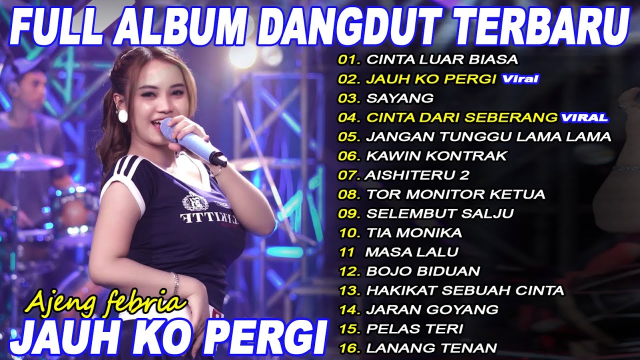 JAUH KO PERGI, CINTA LUAR BIASA AJENG FEBRIA Full Album Dangdut Koplo Fyp On Trending - Viral!