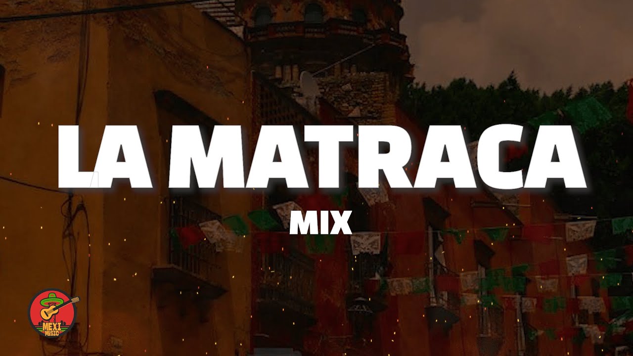 La Matraca - Mix (LETRA)