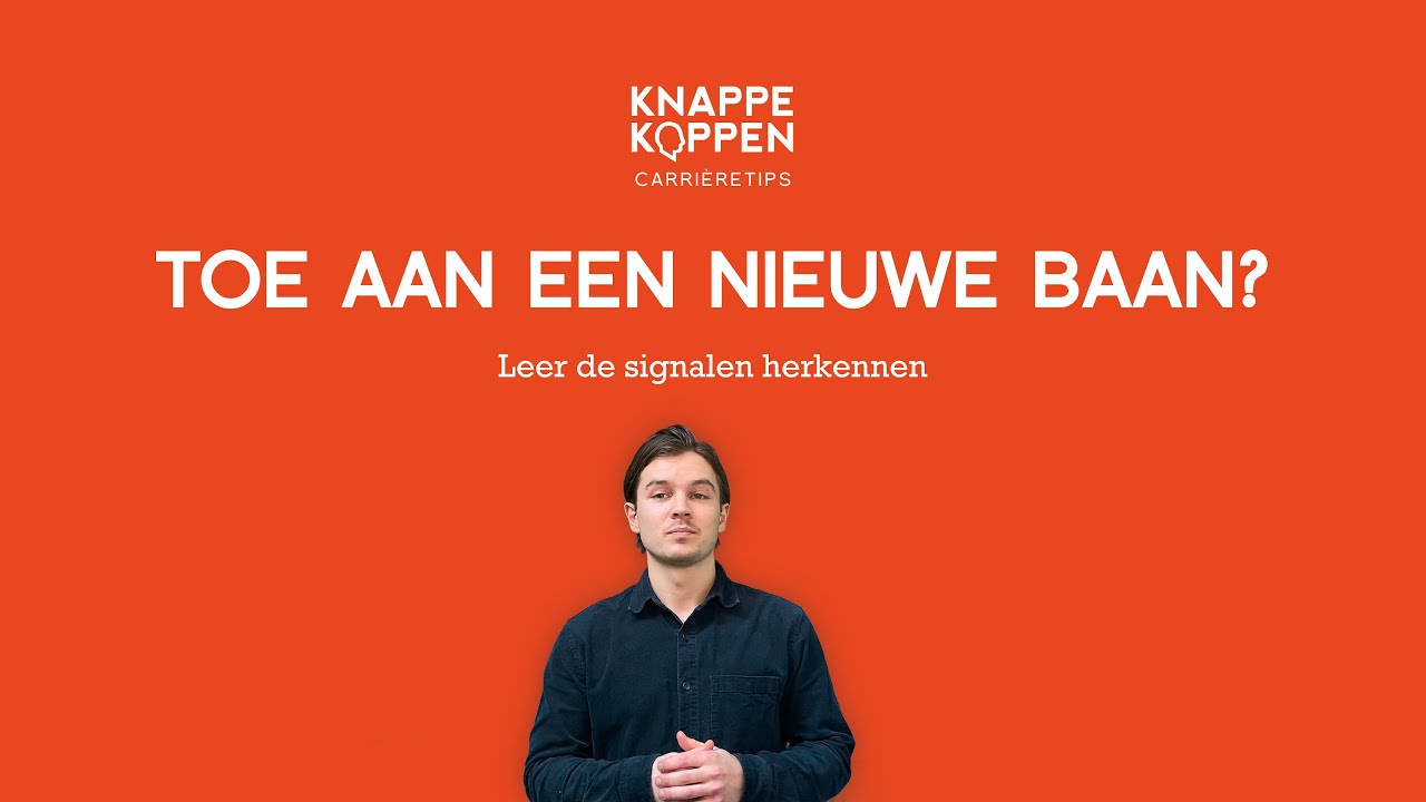 KnappeKoppen Carriere Tips - Toe aan een nieuwe baan? Leer de signalen herkennen