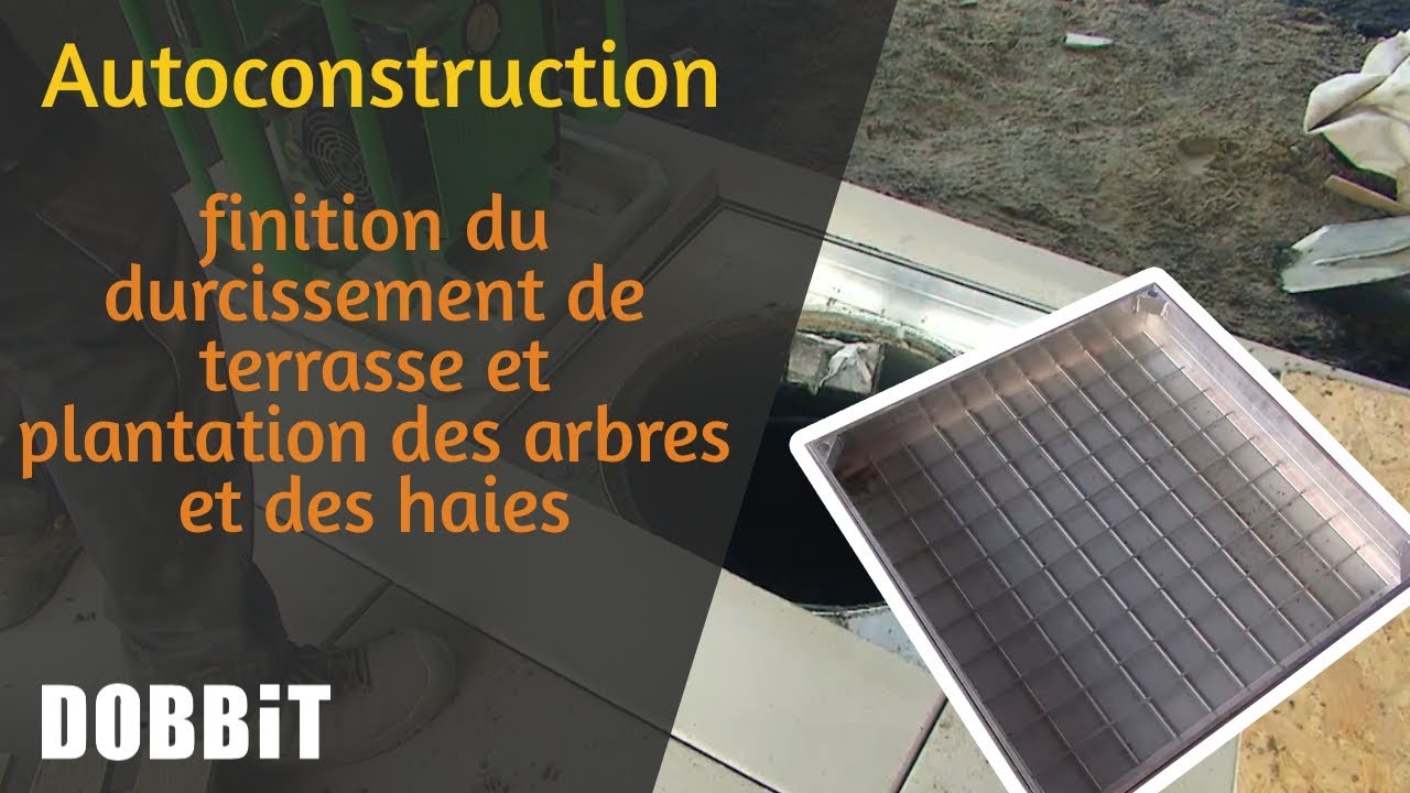Autoconstruction – finition du durcissement de terrasse et plantation des arbres et des haies