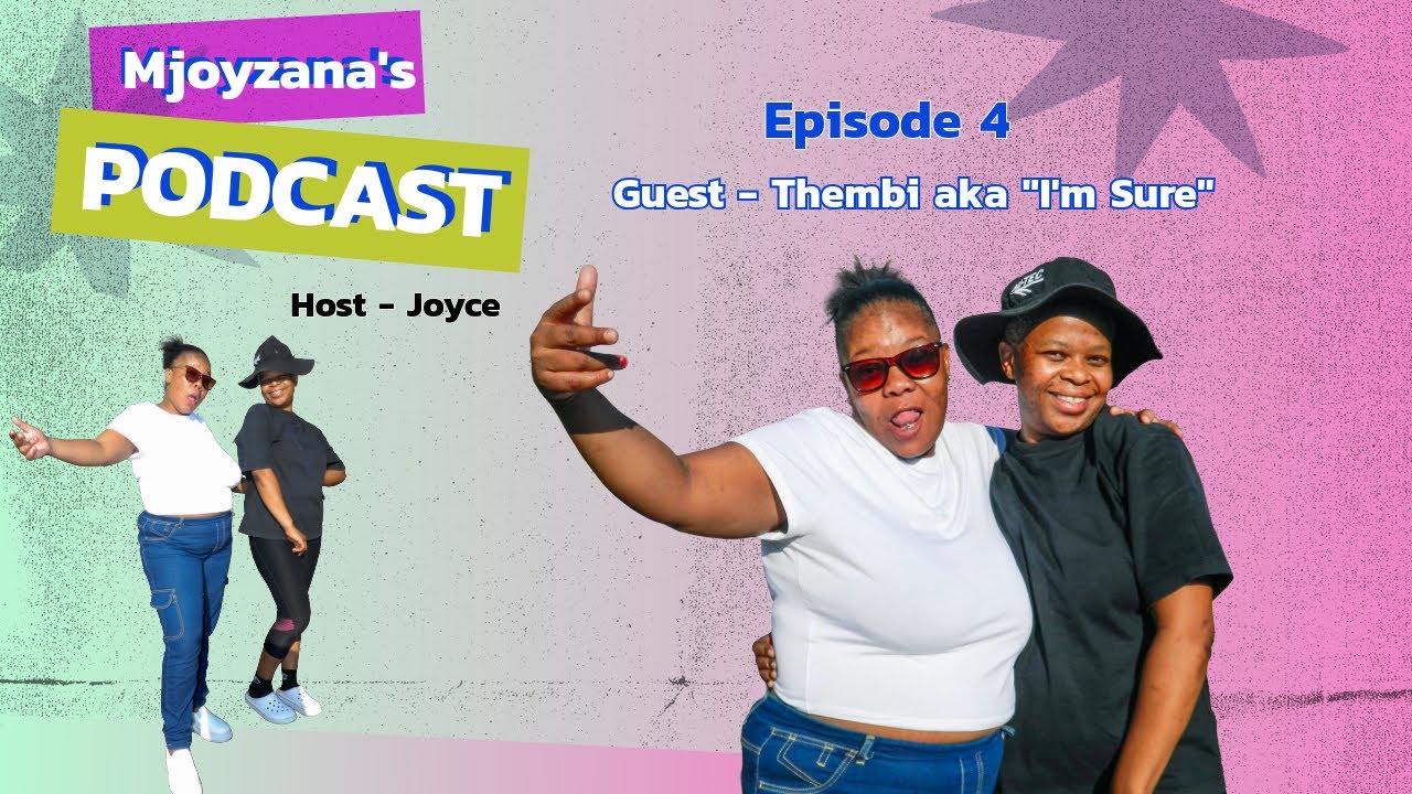 Mjoyzana's Podcast Episode 4 with Thembi aka 
