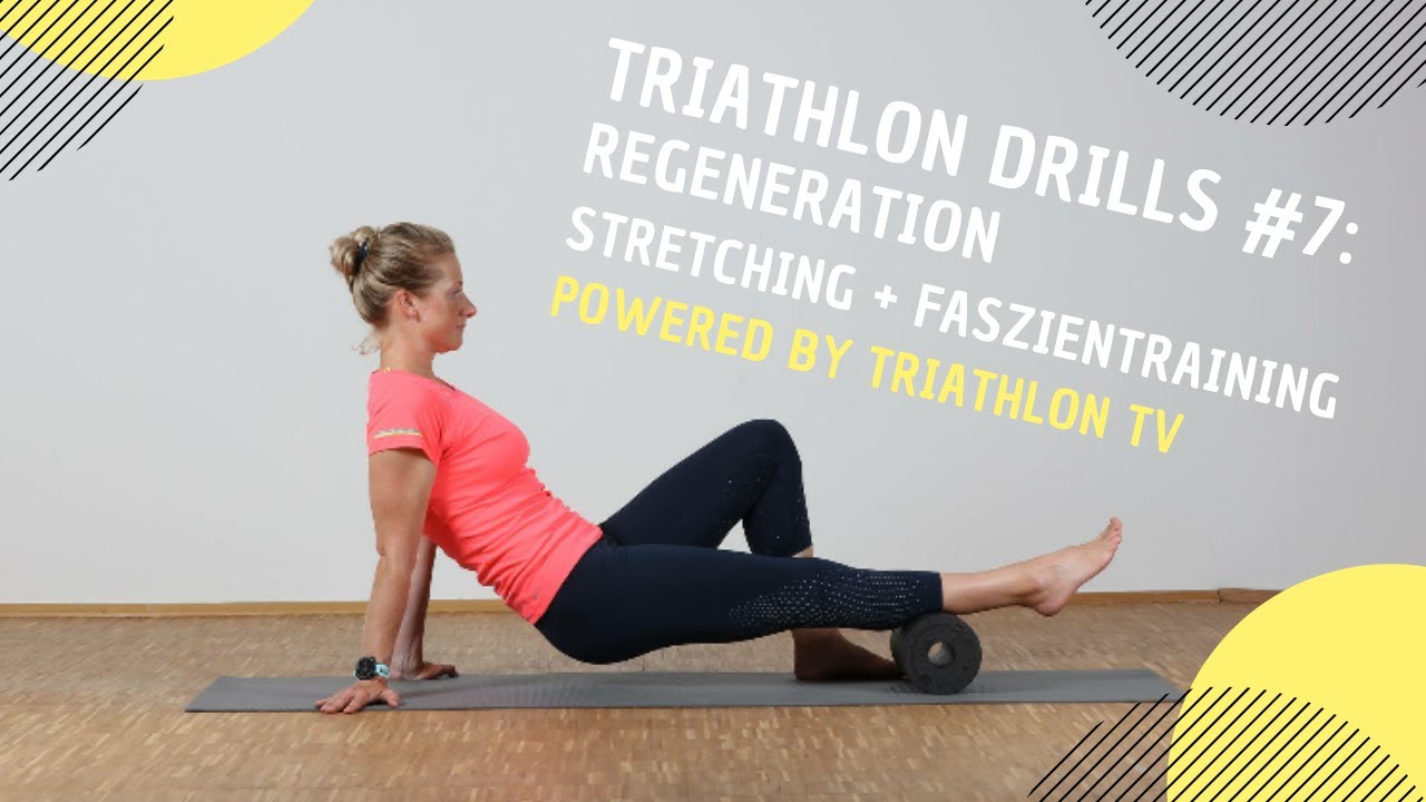 Triathlon Drills #7: Regeneration – Stretching und Faszientraining powered by triathlon TV